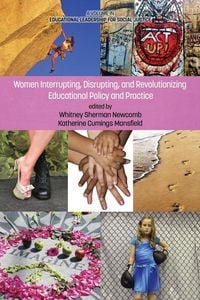 Produktbild: Women Interrupting, Disrupting, and Revolutionizing Educational Policy and Practice