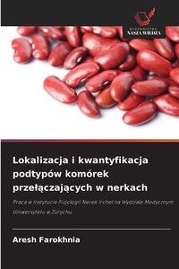 Produktbild: Lokalizacja i kwantyfikacja podtyp&oacute;w kom&oacute;rek prze&iquest;&iquest;czaj&iquest;cych w nerkach
