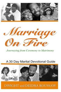 Produktbild: Marriage on Fire Journeying from Ceremony to Matrimony: A 30-Day Marital Devotional Guide