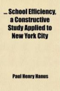 Produktbild: School Efficiency, a Constructive Study Applied to New York City; Being a Summary and Interpretation of the Report on the Educational Aspects