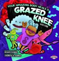 Produktbild: Cobb, V: Your Amazing Body Heals a Grazed Knee