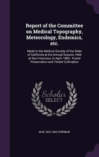 Produktbild: Report of the Committee on Medical Topography, Meteorology, Endemics, etc.