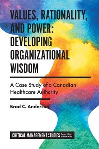 Produktbild: Values, Rationality, and Power: Developing Organizational Wisdom