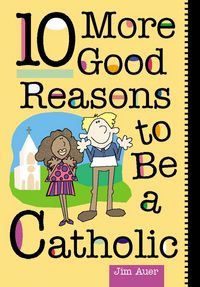 Produktbild: 10 More Good Reasons to Be a Catholic