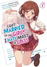 Produktbild: I Got Married to the Girl I Hate Most in Class (Light Novel) Vol. 1