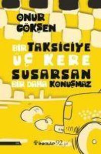 Produktbild: Bir Taksiciye &Uuml;c Kere Susarsan Bir Daha Konusmaz