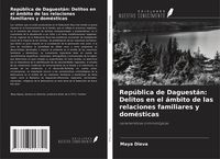 Produktbild: Rep&uacute;blica de Daguest&aacute;n: Delitos en el &aacute;mbito de las relaciones familiares y dom&eacute;sticas