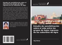 Produktbild: Estudio de sensibilizaci&oacute;n sobre el sida entre los grupos de bajos ingresos de los suburbios de Agra