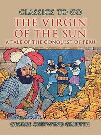 Produktbild: The Virgin Of The Sun A Tale of the Conquest of Peru
