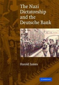 Produktbild: The Nazi Dictatorship and the Deutsche Bank