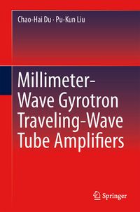 Produktbild: Millimeter-Wave Gyrotron Traveling-Wave Tube Amplifiers