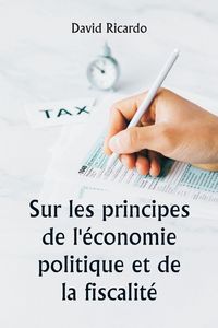 Produktbild: Sur les principes de l'&eacute;conomie politique et de la fiscalit&eacute;