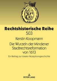 Produktbild: Die Wurzeln der Mindener Stadtrechtsreformation von 1613