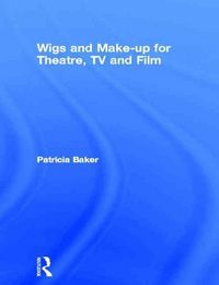 Produktbild: Baker, P: Wigs and Make-up for Theatre, TV and Film