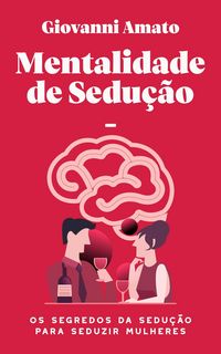 Produktbild: Mentalidade de sedu&ccedil;&atilde;o: Os segredos da sedu&ccedil;&atilde;o para seduzir mulheres