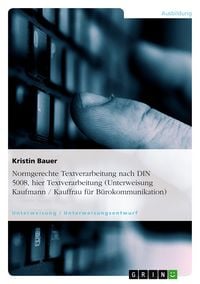 Produktbild: Normgerechte Textverarbeitung nach DIN 5008, hier Textverarbeitung (Unterweisung Kaufmann / Kauffrau f&uuml;r B&uuml;rokommunikation)