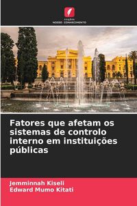 Produktbild: Fatores que afetam os sistemas de controlo interno em institui&ccedil;&otilde;es p&uacute;blicas