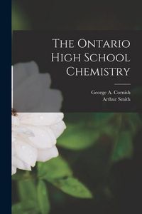 Produktbild: The Ontario High School Chemistry [microform]