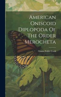 Produktbild: American Oniscoid Diplopoda Of The Order Merocheta