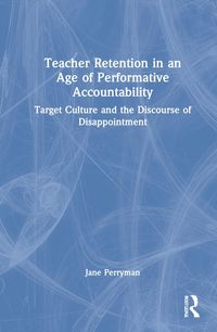 Produktbild: Perryman, J: Teacher Retention in an Age of Performative Acc