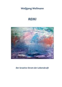 Produktbild: Reiki - Der kreative Strom der Lebenskraft
