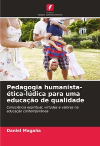 Produktbild: Pedagogia humanista-&eacute;tica-l&uacute;dica para uma educa&ccedil;&atilde;o de qualidade