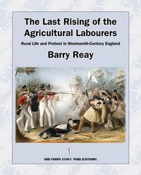 Produktbild: The Last Rising of the Agricultural Labourers, Rural Life and Protest in Nineteenth-Century England