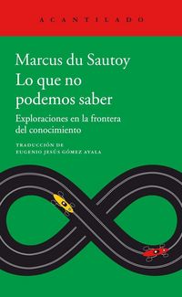 Produktbild: Lo que no podemos saber : exploraciones en la frontera del conocimiento