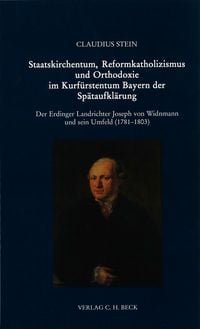 Produktbild: Staatskirchentum, Reformkatholizismus und Orthodoxie im Kurf&uuml;rstentum Bayern der Sp&auml;taufkl&auml;rung