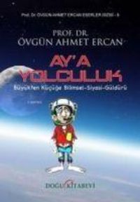 Produktbild: Aya Yolculuk K&uuml;c&uuml;kten B&uuml;y&uuml;ge Bilimsel - Siyasi - G&uuml;ld&uuml;r&uuml;