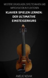 Produktbild: Klavier Spielen Lernen: Der Ultimative Einsteigerkurs