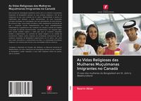 Produktbild: As Vidas Religiosas das Mulheres Mu&ccedil;ulmanas Imigrantes no Canad&aacute;