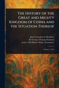 Produktbild: The History of the Great and Mighty Kingdom of China and the Situation Thereof