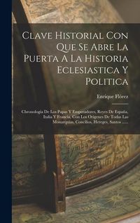 Produktbild: Clave Historial Con Que Se Abre La Puerta A La Historia Eclesiastica Y Politica