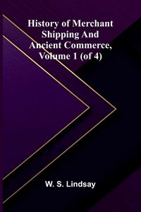 Produktbild: History Of Merchant Shipping And Ancient Commerce, Volume 1 (Of 4)