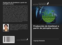 Produktbild: Producci&oacute;n de biodi&eacute;sel a partir de Jatropha curcas
