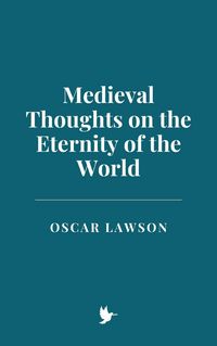 Produktbild: Medieval Thoughts on the Eternity of the World