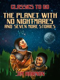 Produktbild: The Planet With No Nightmares and seven more stories