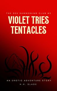 Produktbild: The Sex Summoning Club #2: Violet Tries Tentacles (An Erotic Adventure Story)