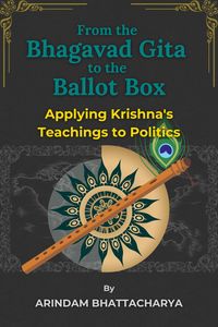 Produktbild: From the Bhagavad Gita to the Ballot Box: Applying Krishna's Teachings to Politics