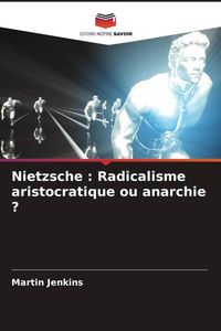 Produktbild: Nietzsche : Radicalisme aristocratique ou anarchie ?