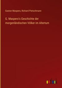 Produktbild: G. Maspero's Geschichte der morgenl&auml;ndischen V&ouml;lker im Altertum
