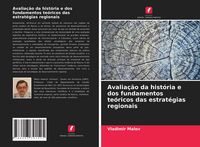 Produktbild: Avalia&ccedil;&atilde;o da hist&oacute;ria e dos fundamentos te&oacute;ricos das estrat&eacute;gias regionais