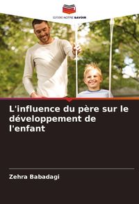 Produktbild: L'influence du p&egrave;re sur le d&eacute;veloppement de l'enfant