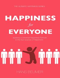 Produktbild: Happiness for Everyone: Applying a Universal Happiness Formula to the Four Sources of Happiness