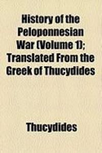 Produktbild: History of the Peloponnesian War (Volume 1); Translated from the Greek of Thucydides