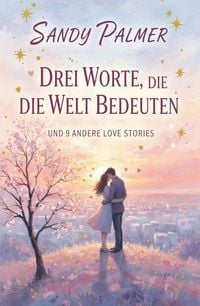 Produktbild: &iquest;Drei Worte, die die Welt bedeuten und 9 andere Love Stories