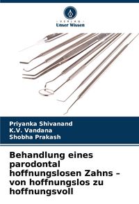 Produktbild: Behandlung eines parodontal hoffnungslosen Zahns - von hoffnungslos zu hoffnungsvoll