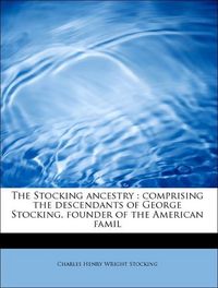 Produktbild: Stocking, C: Stocking ancestry : comprising the descendants