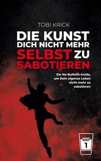 Produktbild: Die Kunst, Dich nicht mehr selbst zu sabotieren